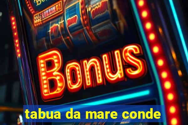 tabua da mare conde